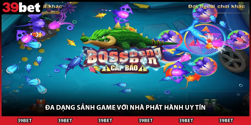 Đa dạng sảnh game với nhà phát hành uy tín