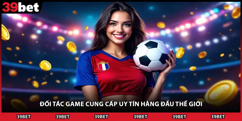 Đối tác game cung cấp uy tín hàng đầu thế giới