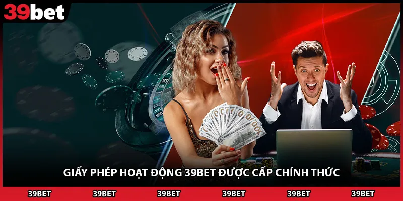 Giấy phép hoạt động 39BET được cấp chính thức