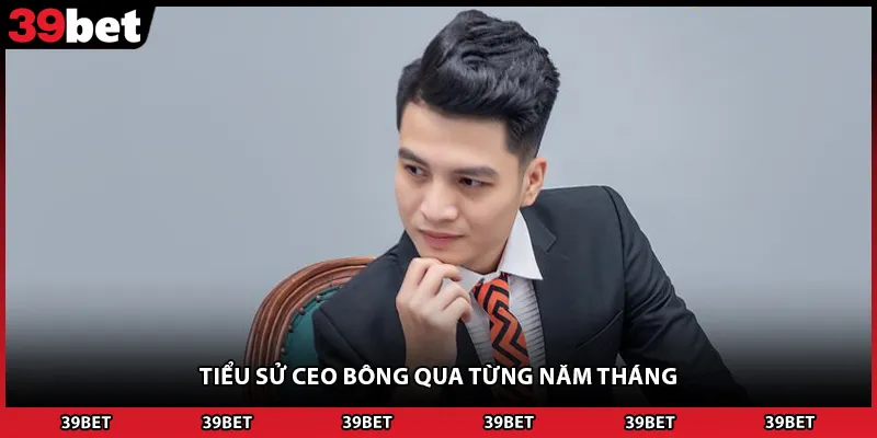 Tiểu sử ceo Bông qua từng năm tháng